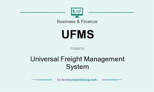 What does UFMS mean? It stands for Universal Freight Management System