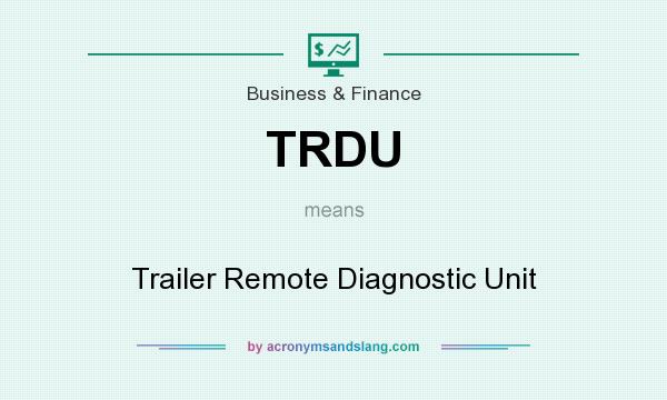 What does TRDU mean? It stands for Trailer Remote Diagnostic Unit