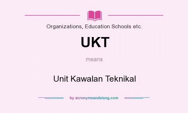 What does UKT mean? It stands for Unit Kawalan Teknikal
