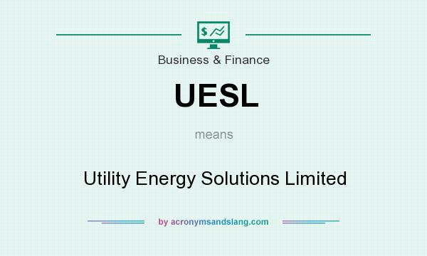 What does UESL mean? It stands for Utility Energy Solutions Limited