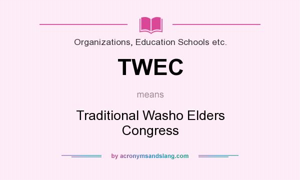 What does TWEC mean? It stands for Traditional Washo Elders Congress