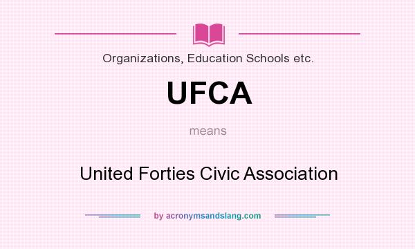 What does UFCA mean? It stands for United Forties Civic Association