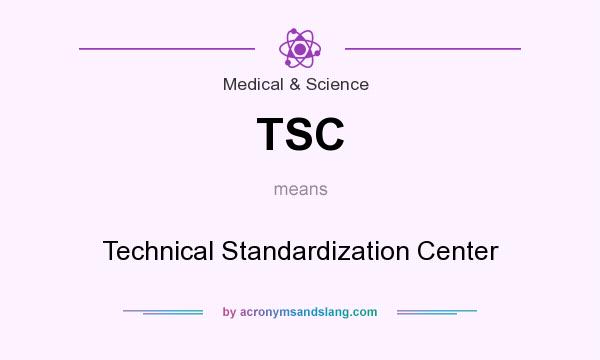 What does TSC mean? It stands for Technical Standardization Center