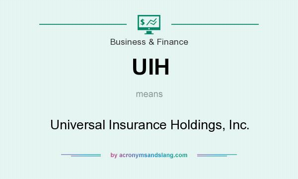 What does UIH mean? It stands for Universal Insurance Holdings, Inc.