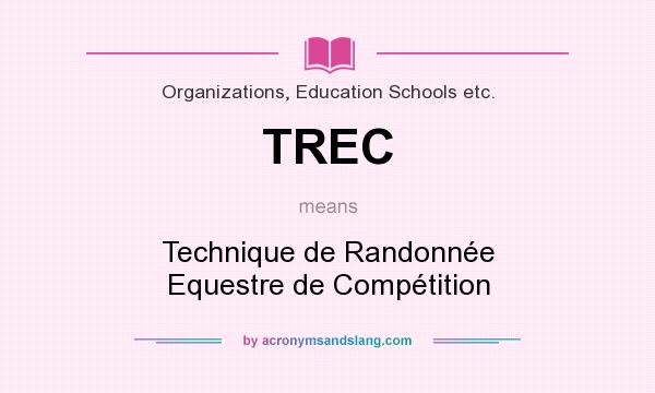 What does TREC mean? It stands for Technique de Randonnée Equestre de Compétition