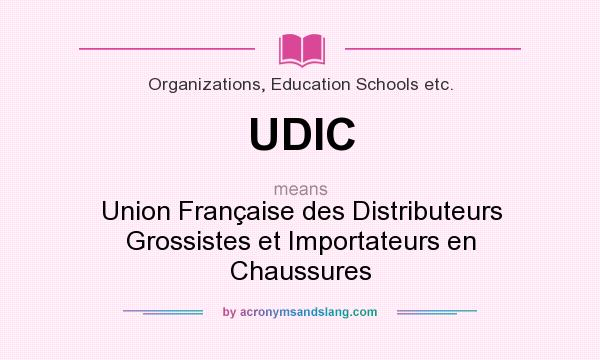 What does UDIC mean? It stands for Union Française des Distributeurs Grossistes et Importateurs en Chaussures