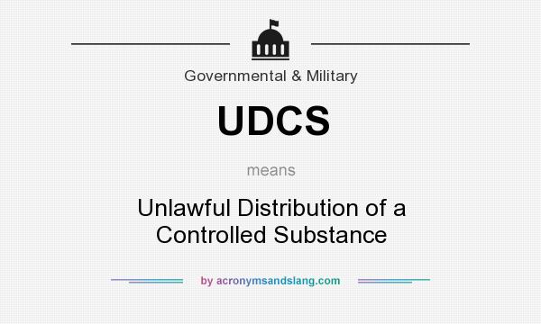 What does UDCS mean? It stands for Unlawful Distribution of a Controlled Substance