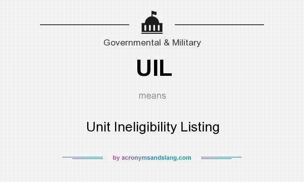 What does UIL mean? It stands for Unit Ineligibility Listing