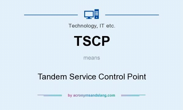 What does TSCP mean? It stands for Tandem Service Control Point