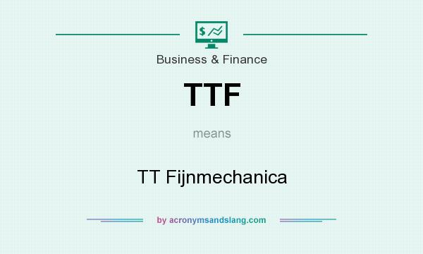 What does TTF mean? It stands for TT Fijnmechanica