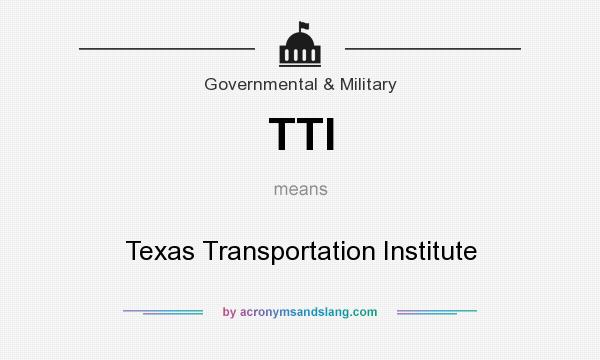 What does TTI mean? It stands for Texas Transportation Institute