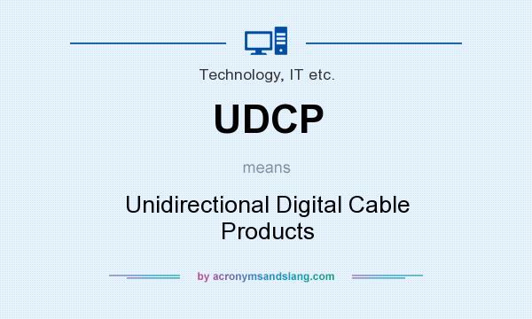 What does UDCP mean? It stands for Unidirectional Digital Cable Products