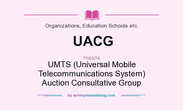 What does UACG mean? It stands for UMTS (Universal Mobile Telecommunications System) Auction Consultative Group