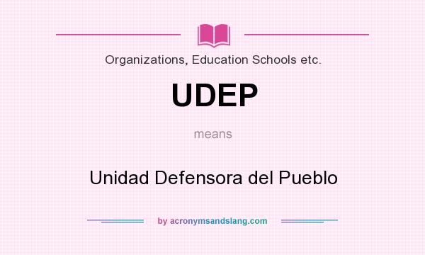 What does UDEP mean? It stands for Unidad Defensora del Pueblo