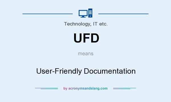 What does UFD mean? It stands for User-Friendly Documentation