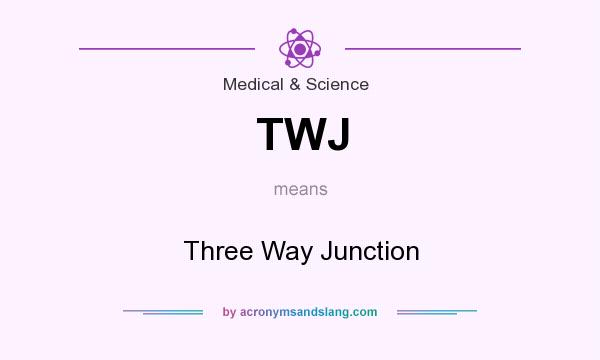 What does TWJ mean? It stands for Three Way Junction