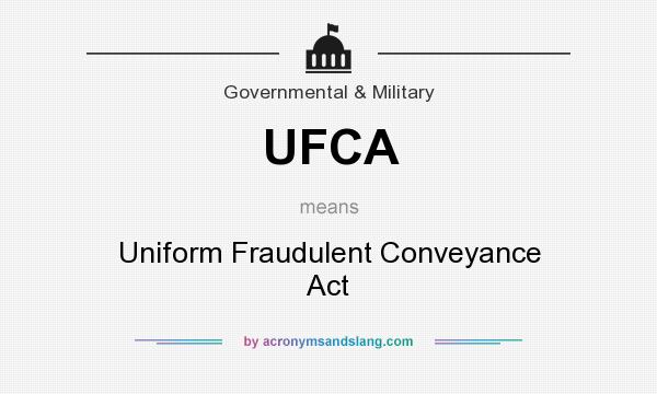 What does UFCA mean? It stands for Uniform Fraudulent Conveyance Act