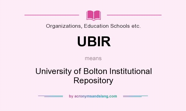 What does UBIR mean? It stands for University of Bolton Institutional Repository
