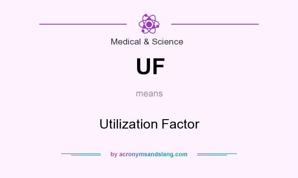 What does UF mean? It stands for Utilization Factor