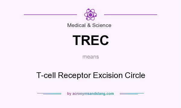 What does TREC mean? It stands for T-cell Receptor Excision Circle