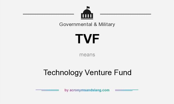 What does TVF mean? It stands for Technology Venture Fund