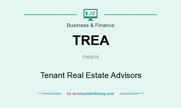 What does TREA mean? It stands for Tenant Real Estate Advisors