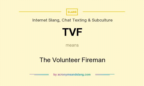 What does TVF mean? It stands for The Volunteer Fireman