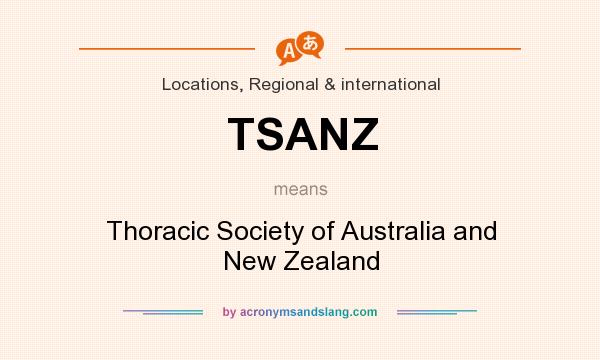 What does TSANZ mean? It stands for Thoracic Society of Australia and New Zealand