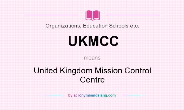 What does UKMCC mean? It stands for United Kingdom Mission Control Centre
