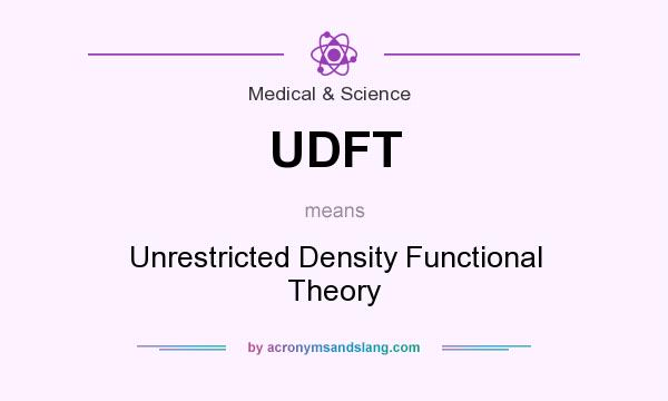 What does UDFT mean? It stands for Unrestricted Density Functional Theory