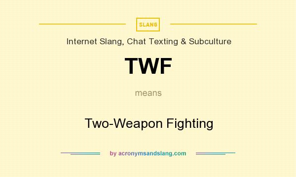 What does TWF mean? It stands for Two-Weapon Fighting