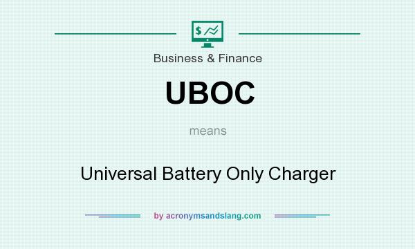 What does UBOC mean? It stands for Universal Battery Only Charger