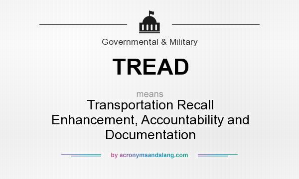 What does TREAD mean? It stands for Transportation Recall Enhancement, Accountability and Documentation