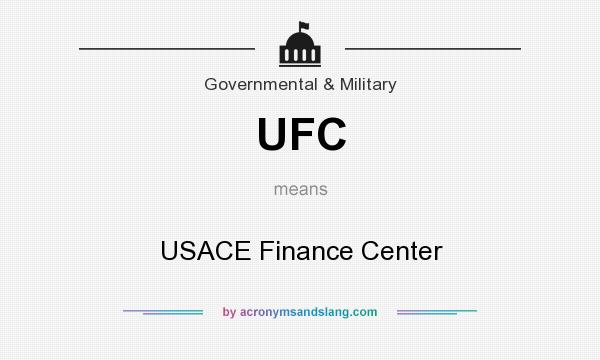 What does UFC mean? It stands for USACE Finance Center