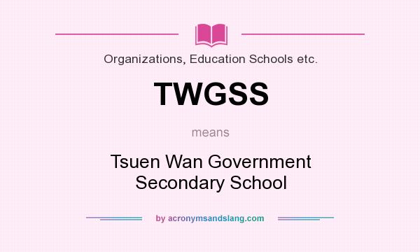 What does TWGSS mean? It stands for Tsuen Wan Government Secondary School