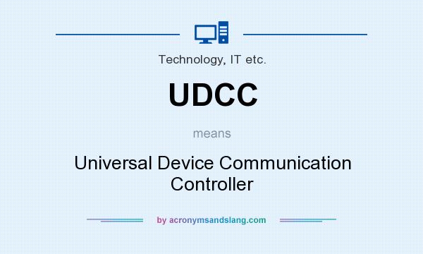 What does UDCC mean? It stands for Universal Device Communication Controller