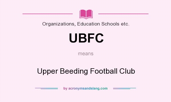 What does UBFC mean? It stands for Upper Beeding Football Club
