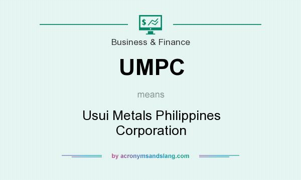 What does UMPC mean? It stands for Usui Metals Philippines Corporation