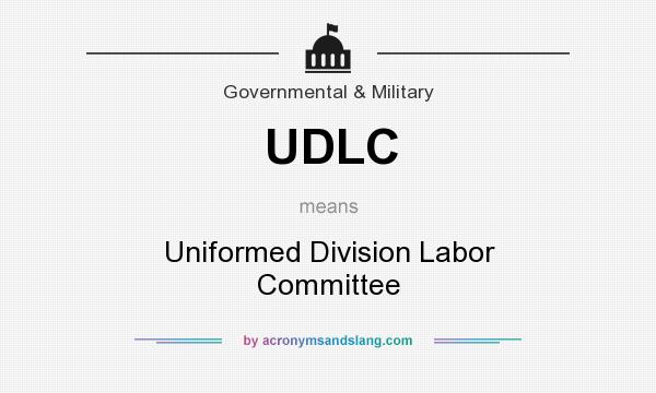 What does UDLC mean? It stands for Uniformed Division Labor Committee