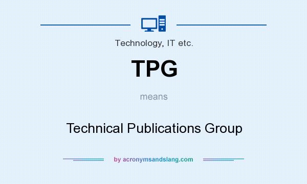 What does TPG mean? It stands for Technical Publications Group