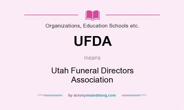 What does UFDA mean? It stands for Utah Funeral Directors Association