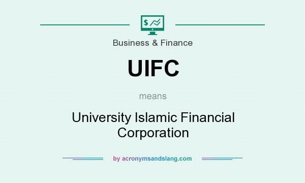 What does UIFC mean? It stands for University Islamic Financial Corporation