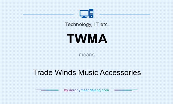 What does TWMA mean? It stands for Trade Winds Music Accessories