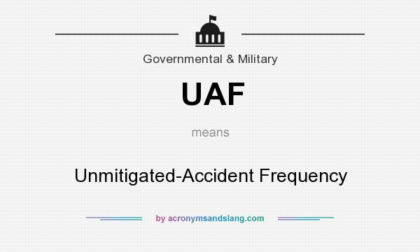 What does UAF mean? It stands for Unmitigated-Accident Frequency