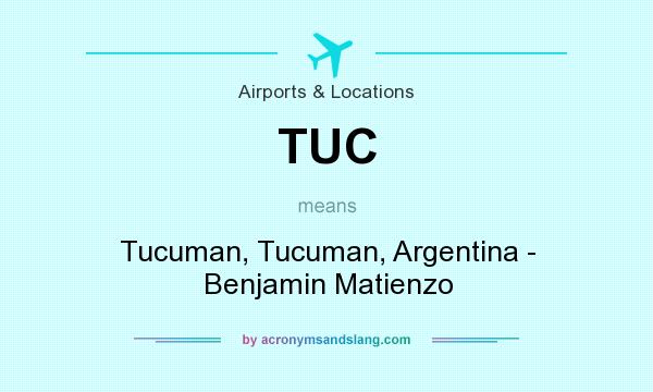 What does TUC mean? It stands for Tucuman, Tucuman, Argentina - Benjamin Matienzo