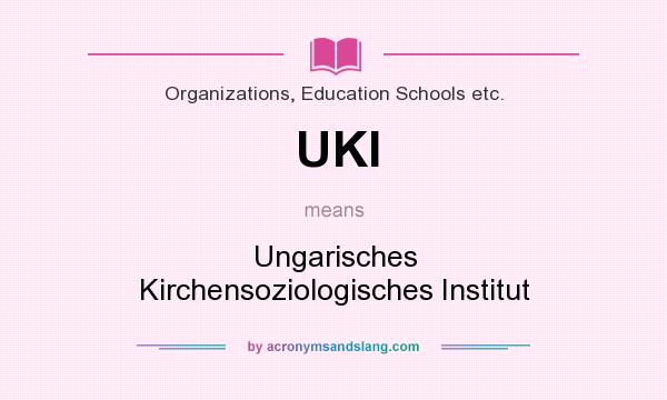 What does UKI mean? It stands for Ungarisches Kirchensoziologisches Institut