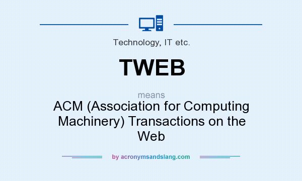 What does TWEB mean? It stands for ACM (Association for Computing Machinery) Transactions on the Web