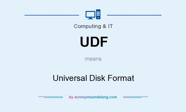 What does UDF mean? It stands for Universal Disk Format