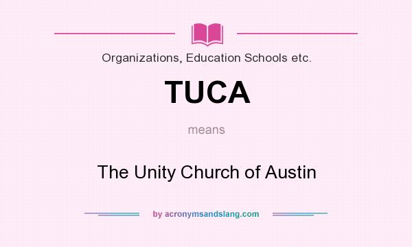What does TUCA mean? It stands for The Unity Church of Austin
