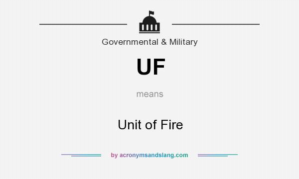 What does UF mean? It stands for Unit of Fire